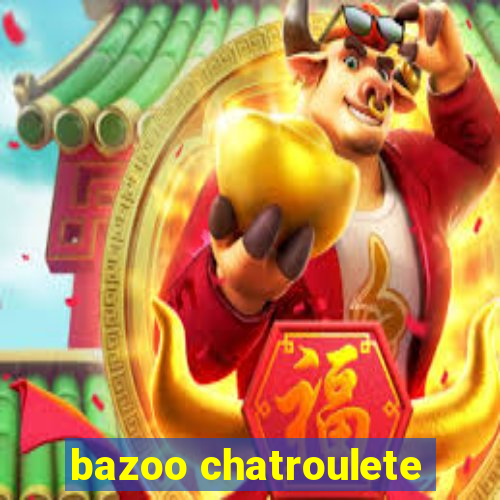 bazoo chatroulete